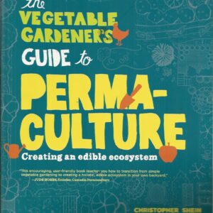 Vegetable Gardener’s Guide to Permaculture: Creating an Edible Ecosystem