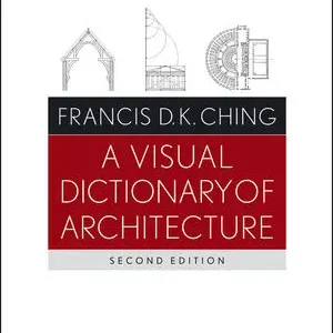 Visual Dictionary of Architecture, A (2nd Revised Edition)