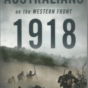 Australians on the Western Front 1918: Volume I: Resisting the Great German Offensive