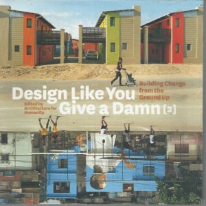 Design Like You Give a Damn [2]: Building Change from the Ground Up