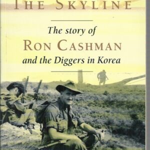 Keep Off the Skyline: Story of Ron Cashman and the Diggers in Korea