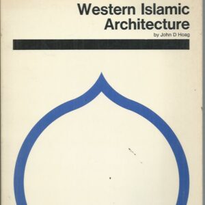 Western Islamic Architecture (The Great Ages Of World Architecture)