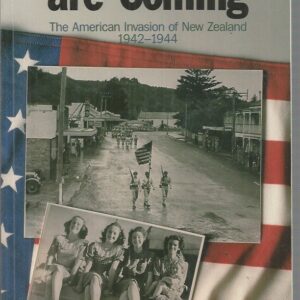 YANKS ARE COMING, THE:  The American Invasion of New Zealand 1942-1944