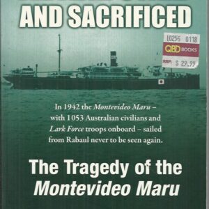 Abandoned and Sacrificed: The Tragedy of the Montevideo Maru